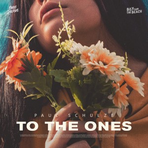 收聽Paul Schulze的To The Ones歌詞歌曲