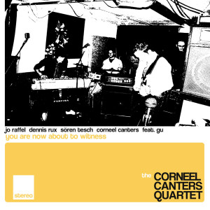 อัลบัม You Are Now About To Witness [Live] ศิลปิน The Corneel Canters Quartet