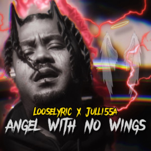 Looselyric的專輯Angel With No Wings (feat. Julli55a) (Explicit)