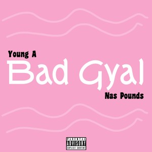 Young A的專輯Bad Gyal