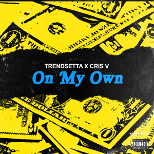 Trendsetta的專輯On My Own (Explicit)
