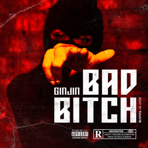 收听Ginjin的Bad Bitch (Explicit)歌词歌曲
