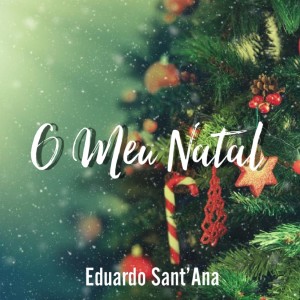 Listen to O Meu Natal song with lyrics from Eduardo Sant`Ana
