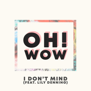 ดาวน์โหลดและฟังเพลง I Don't Mind พร้อมเนื้อเพลงจาก Oh! Wow