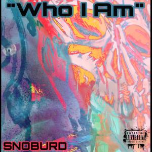 SNOBURD的專輯WHO I AM (Explicit)