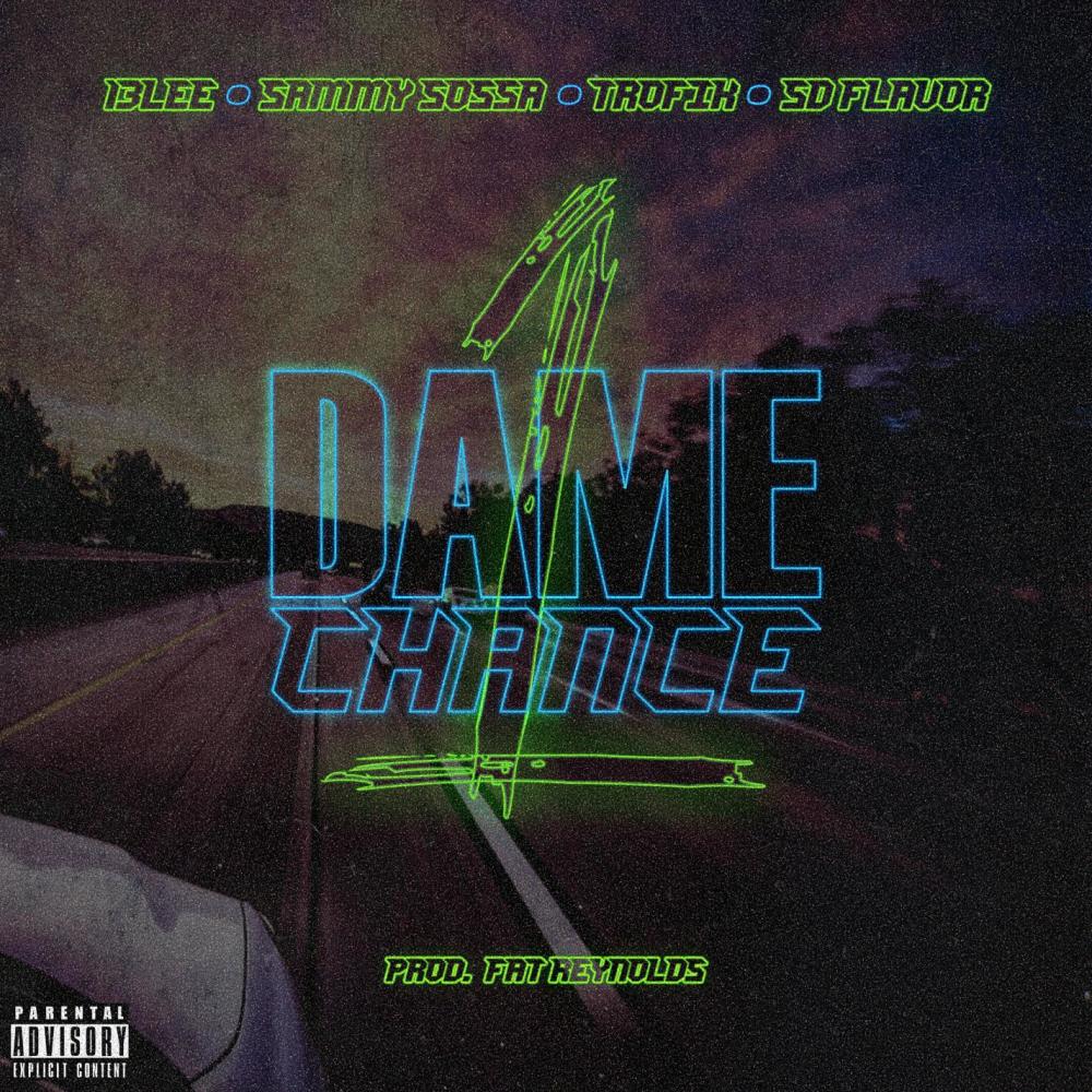 Dame Un Chance (with 13 Fatal, Deeson SD FLavor & Sammy Sossa)