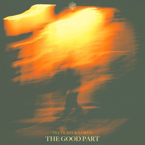 ดาวน์โหลดและฟังเพลง The Good Part พร้อมเนื้อเพลงจาก TELYKast