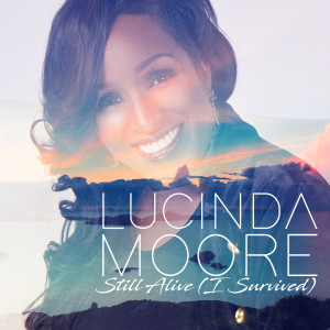 收聽Lucinda Moore的Still Alive (I Survived)歌詞歌曲