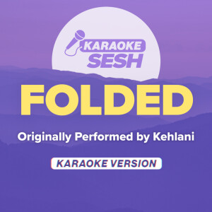 Album Folded (Originally Performed by Kehlani) (Karaoke Version) from karaoke SESH