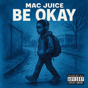 Album Be Okay (Explicit) from Mac Juice