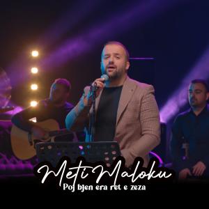Listen to Poj bjen era ret e zeza song with lyrics from Meti Maloku