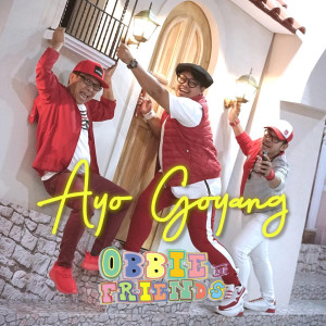Listen to Ayo Goyang song with lyrics from Obbie and Friends