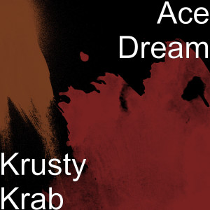 收聽Ace Dream的Krusty Krab (Explicit)歌詞歌曲