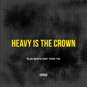 Heavy Is The Crown (feat. Tony Tig) (Explicit) dari Flah Beats