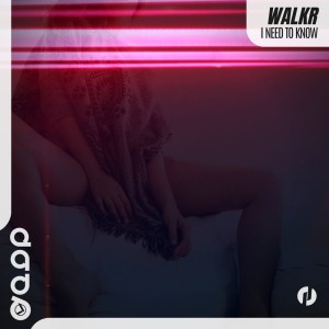 收聽WALKR的I Need to Know歌詞歌曲