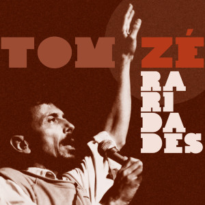 Tom Zé的專輯Raridades