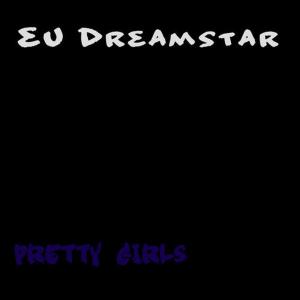 收聽EU Dreamstar的Pretty Girl歌詞歌曲