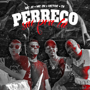 ดาวน์โหลดและฟังเพลง Perreco Sai Pra La (feat. MC 2N, Victor e TK) พร้อมเนื้อเพลงจาก MC JC