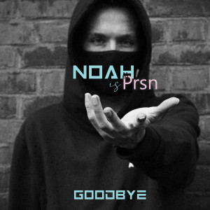 Dengarkan lagu Goodbye nyanyian Noah is PRSN dengan lirik