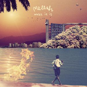 Listen to What It Is song with lyrics from Mellah