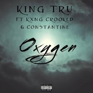 ดาวน์โหลดและฟังเพลง Oxygen (feat. KXNG Crooked & Constantine) พร้อมเนื้อเพลงจาก King Tru