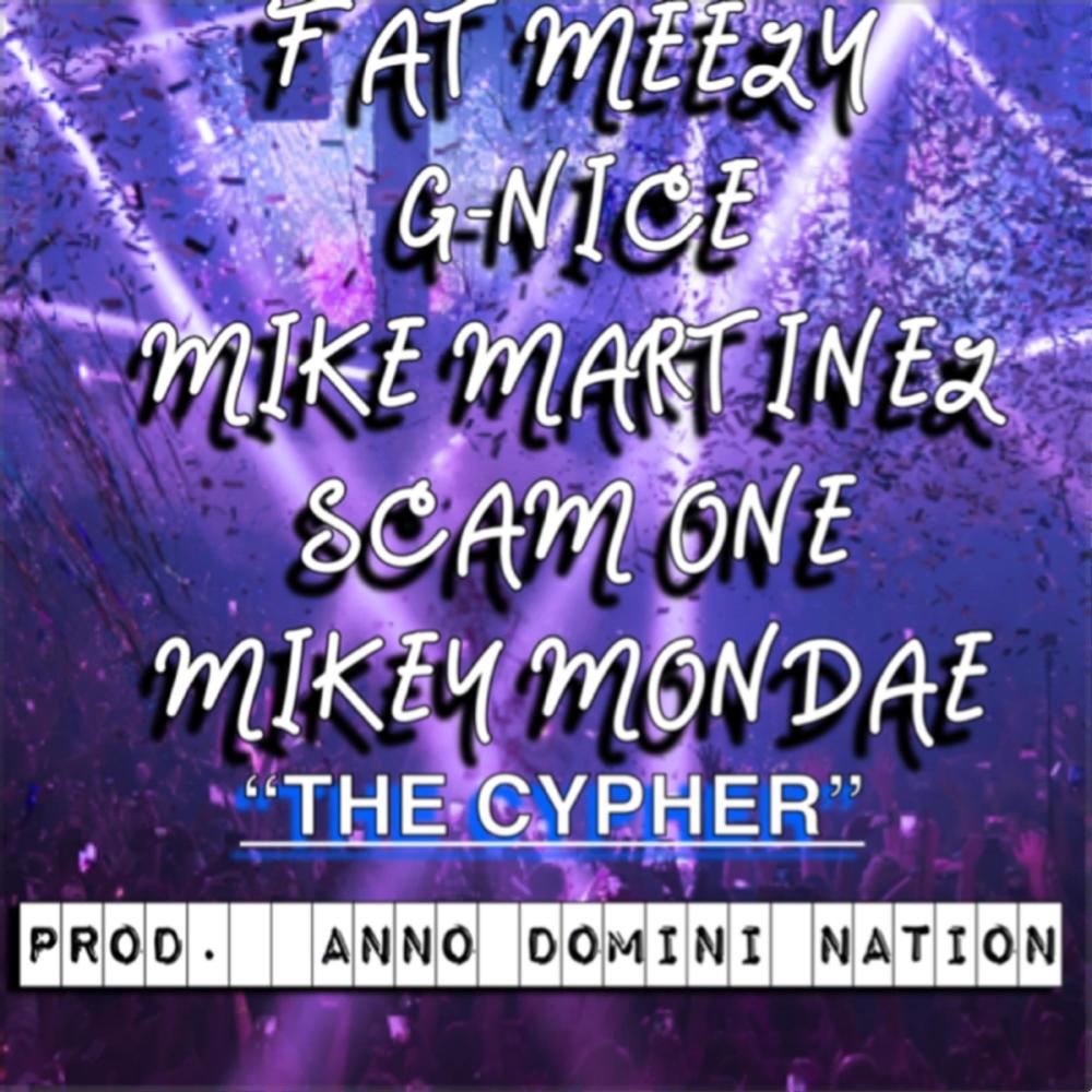 The Cypher (feat. G-Nice, Mike Martinez, Scam One & Mikey Mondae) (Explicit)
