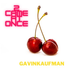收聽Gavin Kaufman的2 Came at Once歌詞歌曲