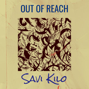 Listen to Out of Reach (Explicit) song with lyrics from Savi Kilo