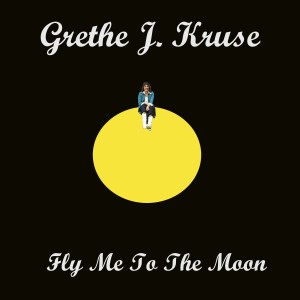 收聽Grethe J. Kruse的Fly Me to the Moon歌詞歌曲