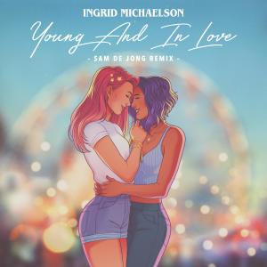 收聽Ingrid Michaelson的Young And In Love (Sam de Jong Remix)歌詞歌曲