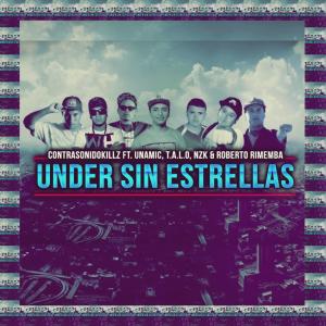 收聽Contrasonidokillz的Under sin estrellas (feat. Nzk, Roberto Rimemba, Unamic & T.a.l.o) (Explicit)歌詞歌曲