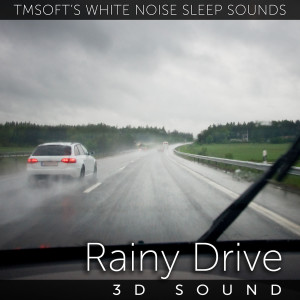 收聽Tmsoft's White Noise Sleep Sounds的Rainy Drive 3d Sound歌詞歌曲
