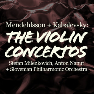 Stefan Milenkovic的專輯Mendelssohn and Kabalevsky: The Violin Concertos