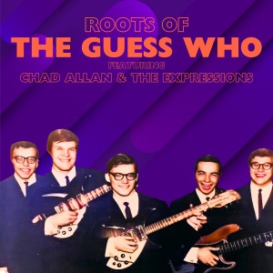 อัลบัม Roots of The Guess Who (feat. Chad Allan, The Expressions) ศิลปิน The Guess Who