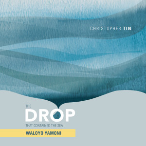 Christopher Tin的專輯The Drop That Contained the Sea: Waloyo Yamoni