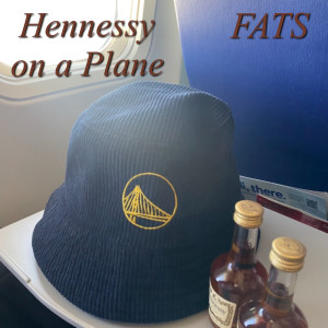 收听Fats的Hennessy on a Plane (Explicit)歌词歌曲