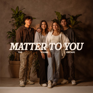 อัลบัม Matter To You ศิลปิน The Young Escape