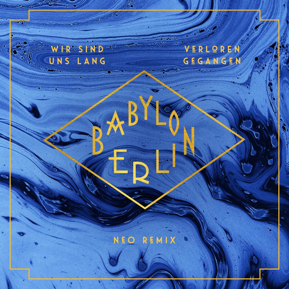 Wir sind uns lang verloren gegangen (feat. Natalia Mateo) [NEO Remix] (Music from the Original TV Series "Babylon Berlin") (Music from the Original TV Series "Babylon Berlin"|NEO Remix)