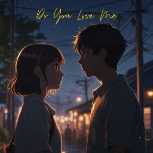 Dengarkan lagu Do You Love Me nyanyian noteNox dengan lirik