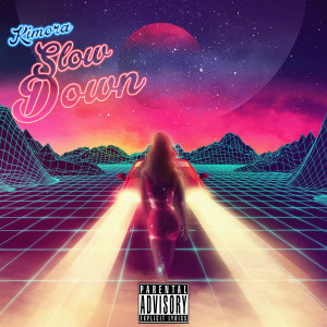 Listen to Slow Down (Explicit) song with lyrics from Kimora