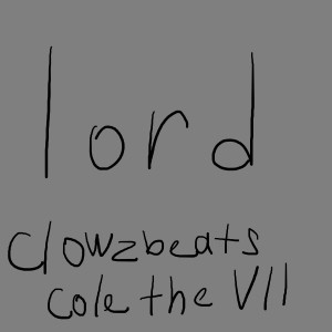 Album Lord (feat. Cole the VII) from clowzbeats