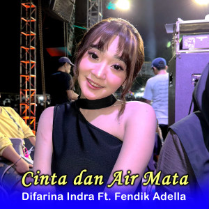 Dengarkan lagu Cinta Dan Air Mata nyanyian Difarina Indra Adella dengan lirik