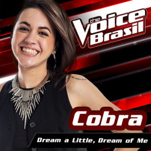 收聽Cobra的Dream A Little Dream Of Me (The Voice Brasil 2016)歌詞歌曲