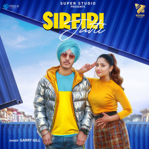 ดาวน์โหลดและฟังเพลง Sirfiri Jatti พร้อมเนื้อเพลงจาก Garry Gill