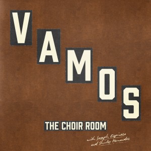 收聽The Choir Room的Vamos (En Vivo)歌詞歌曲