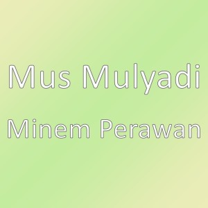 Album Minem Perawan oleh Mus Mulyadi