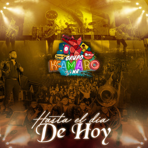 ดาวน์โหลดและฟังเพลง Hasta el Día de hoy พร้อมเนื้อเพลงจาก Grupo Kcamaro NR