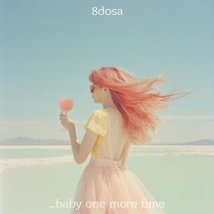 Listen to ...Baby One More Time song with lyrics from 8DOSA