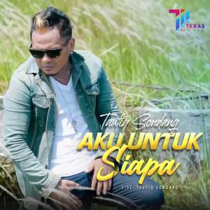 Listen to Aku Untuk Siapa song with lyrics from Taufiq Sondang