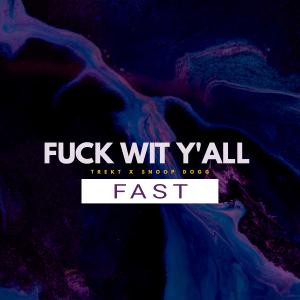 收聽Trekt的**** Wit Y'All (feat. Snoop Dogg) (Fast|Explicit)歌詞歌曲
